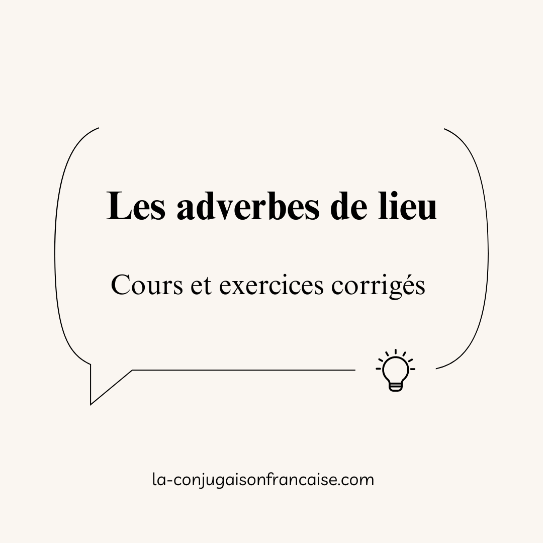 Les Adverbes De Lieu Cours Et Exercices Corrig S