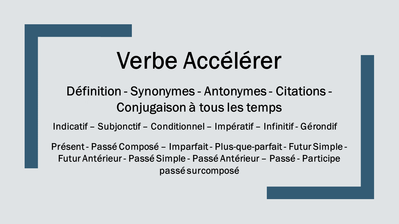 Verbe Acc l rer Conjugaison D finition Synonyme La Conjugaison 