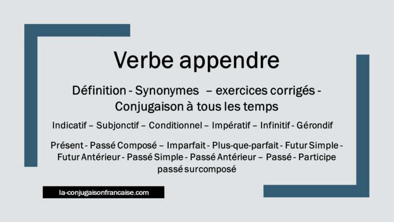 Verbe appendre conjugaison, définition, synonymes, antonymes et exercices corrigés