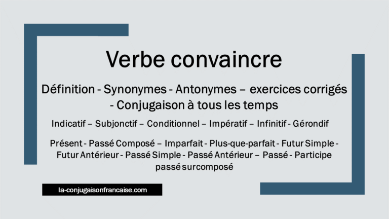 Verbe convaincre conjugaison, définition, synonymes, antonymes et exercices corrigés