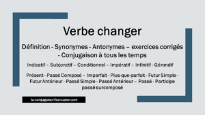 Verbe changer conjugaison, définition, synonymes, antonymes et exercices corrigés