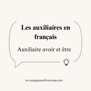 Les auxiliaires en français : Auxiliaire avoir et être