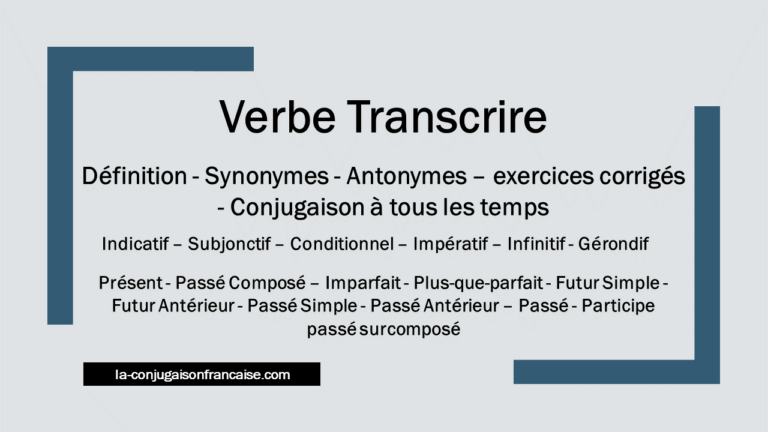Verbe transcrire conjugaison, définition, synonymes, antonymes et exercices corrigés