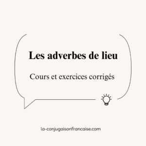 Les adverbes de lieu : Cours et exercices corrigés