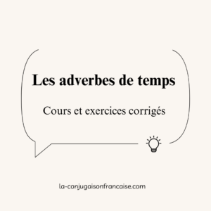 Les adverbes de temps : Cours et exercices corrigés