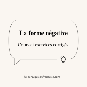 La forme négative : Cours et exercices corrigés