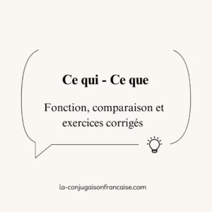 Ce qui, ce que : fonction, comparaison et exercices corrigés