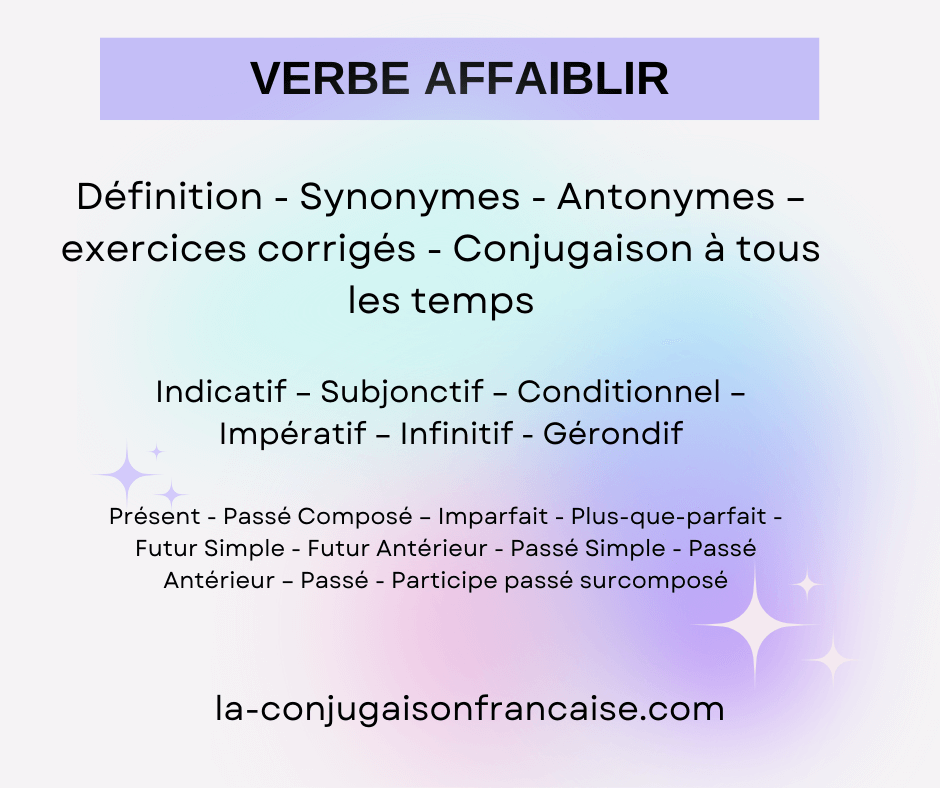 Verbe affaiblir conjugaison, définition, synonyme, exercice