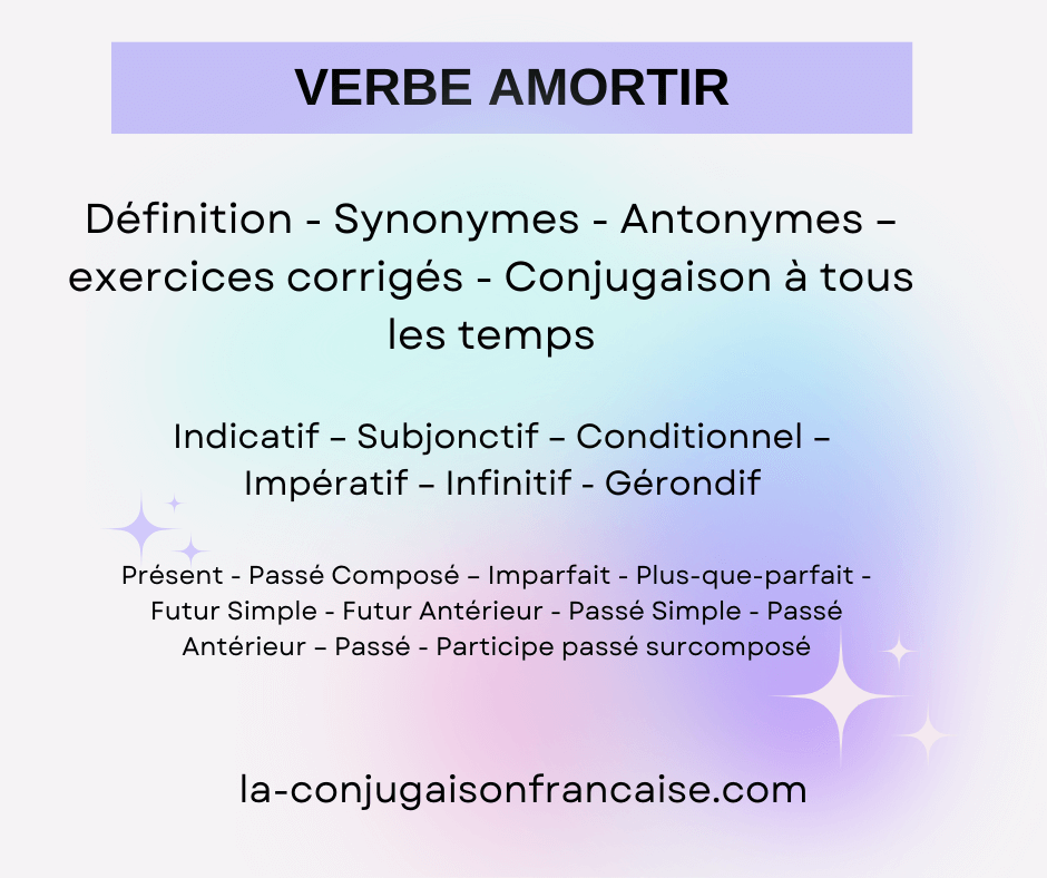 Verbe amortir conjugaison, définition, synonyme, exercices