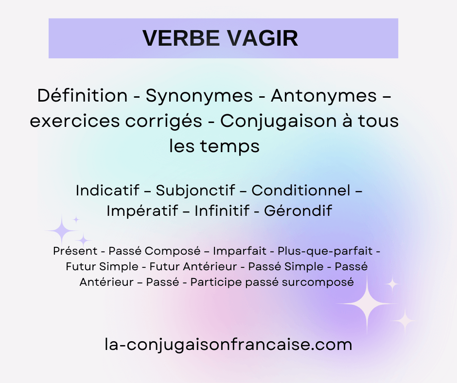 Verbe vagir conjugaison, définition, synonyme, exercices