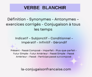 Verbe blanchir conjugaison, définition, synonymes, antonymes et exercices corrigés