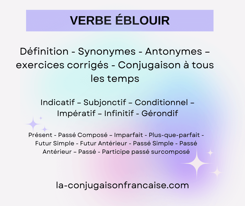 Verbe éblouir conjugaison, définition, synonyme, exercices