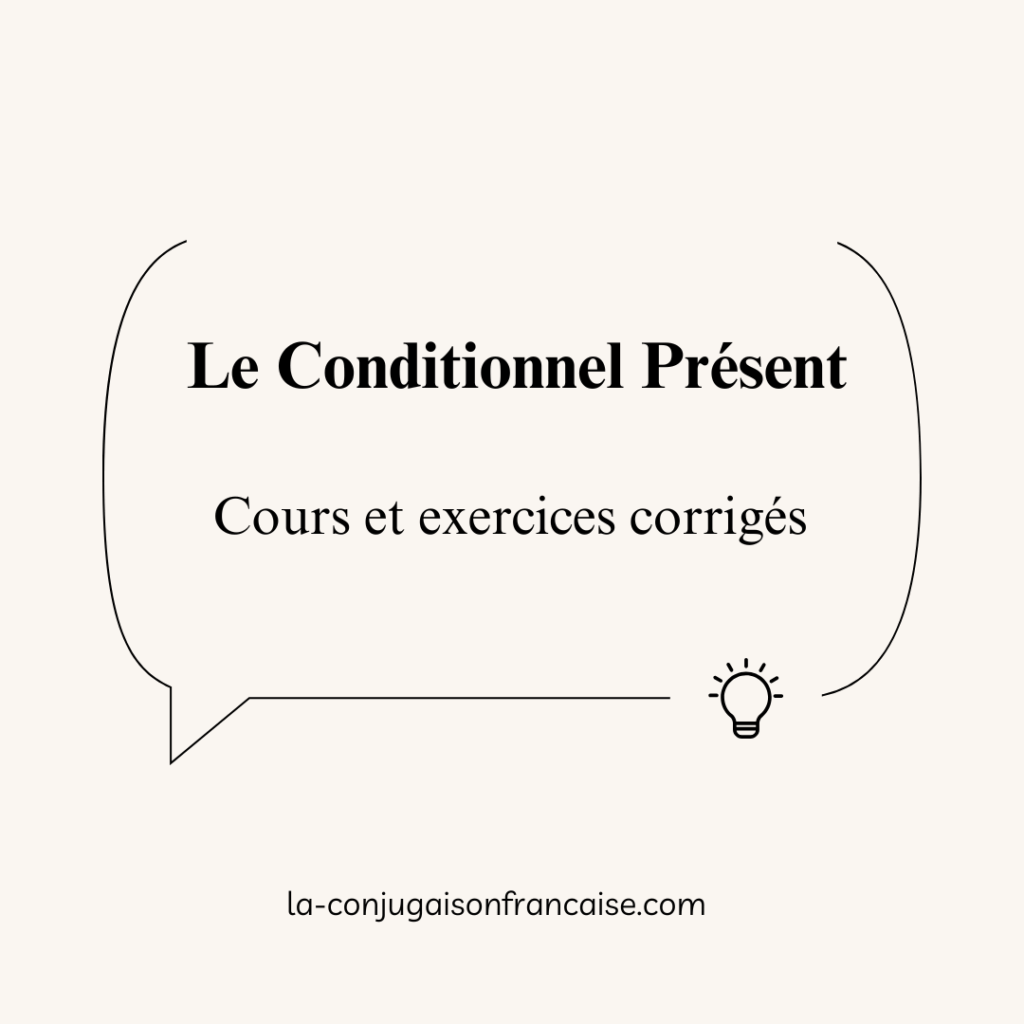 Le Conditionnel Présent : Cours et Exercices Corrigés