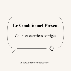 Le Conditionnel Présent : Cours et Exercices Corrigés