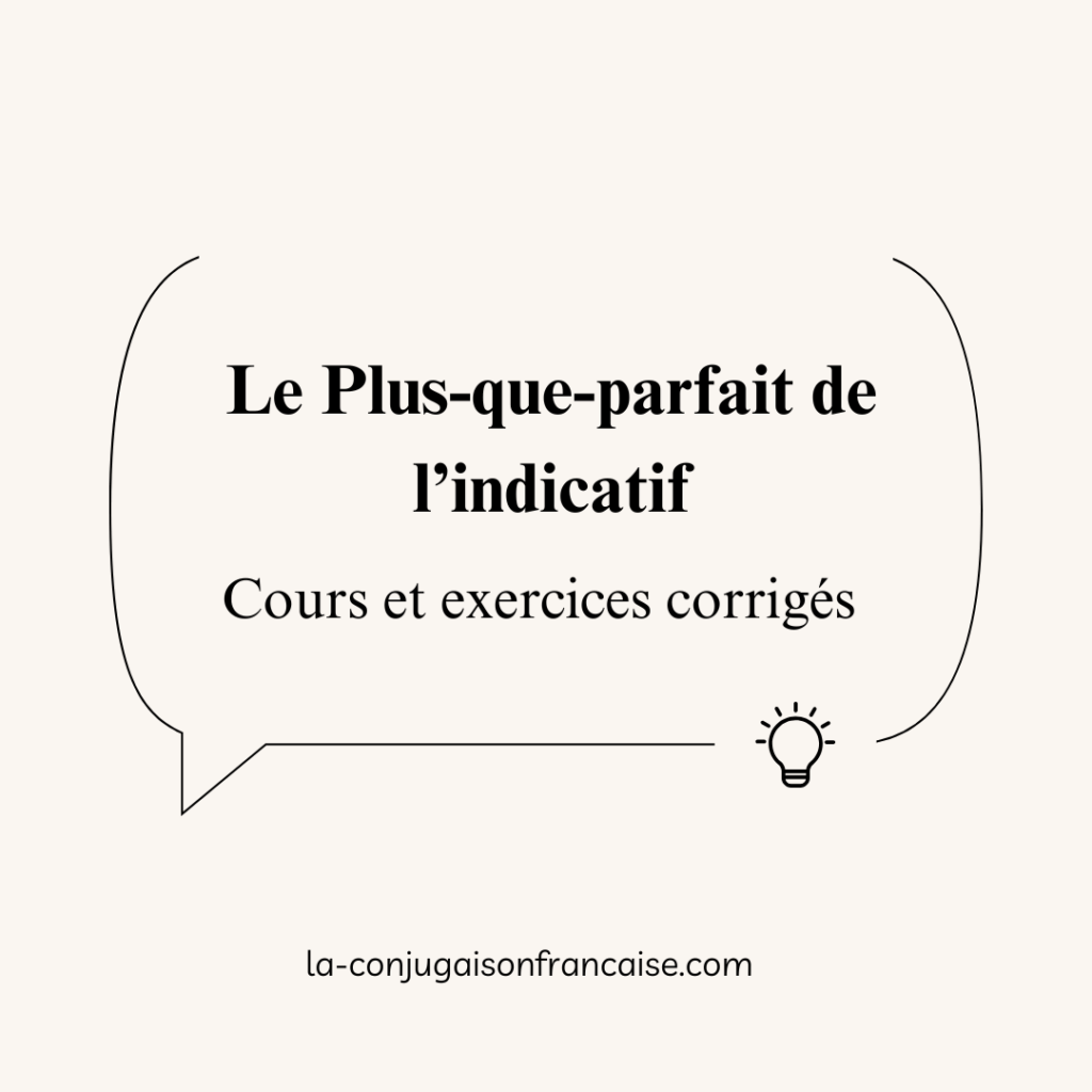 Le Plus-que-parfait de l’indicatif – Cours et exercices