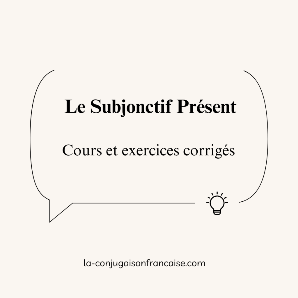 Le Subjonctif Présent : Cours et Exercices Corrigés