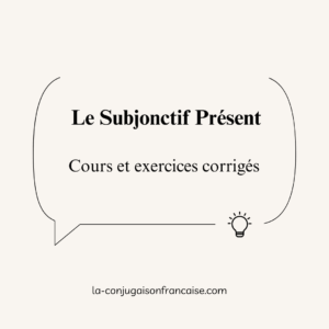 Le Subjonctif Présent : Cours et Exercices Corrigés