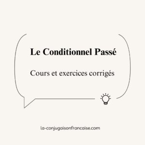Le Conditionnel Passé : Cours et exercices corrigés