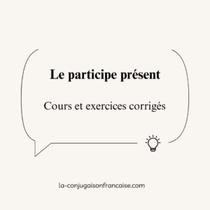 Le participe présent Cours et exercices corrigés