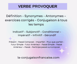 Verbe provoquer conjugaison, définition, synonymes, antonymes et exercices corrigés