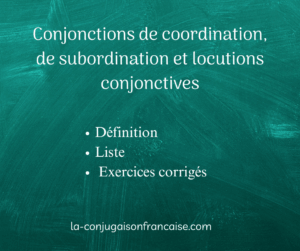 Conjonctions de coordination, de subordination et locutions conjonctives: Cours et exercices corrigés