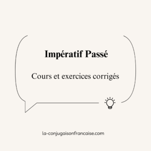 L'Impératif Passé Définition, Formation, Emplois et Exercices Corrigés