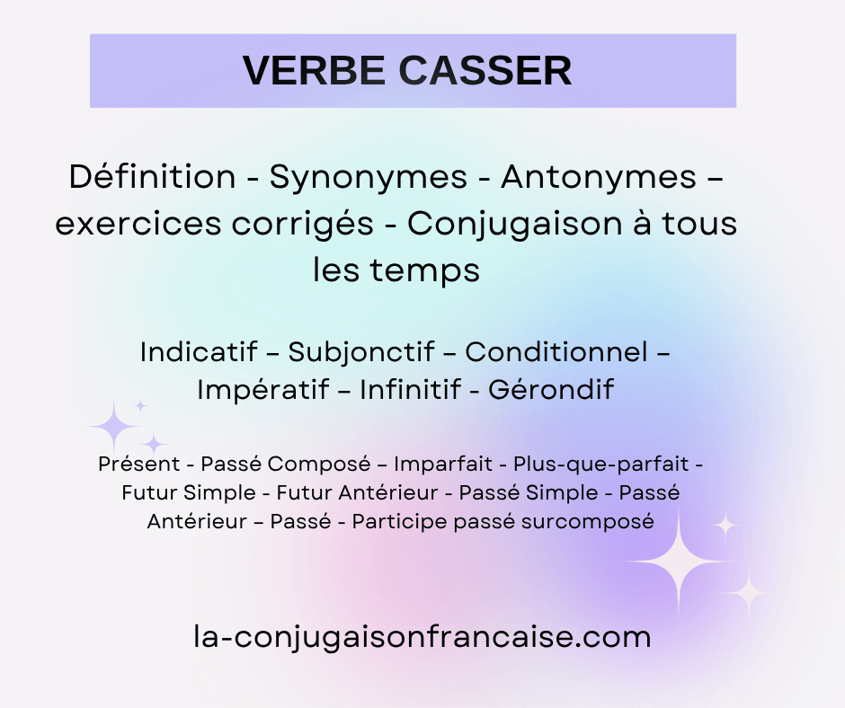 Verbe casser conjugaison, définition, synonyme, exercices