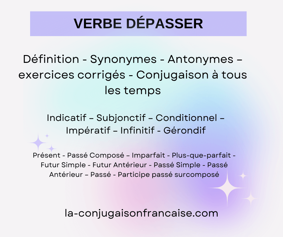 Verbe dépasser conjugaison, définition, synonyme, exercice