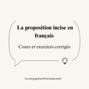La proposition incise en français Cours et exercices corrigés