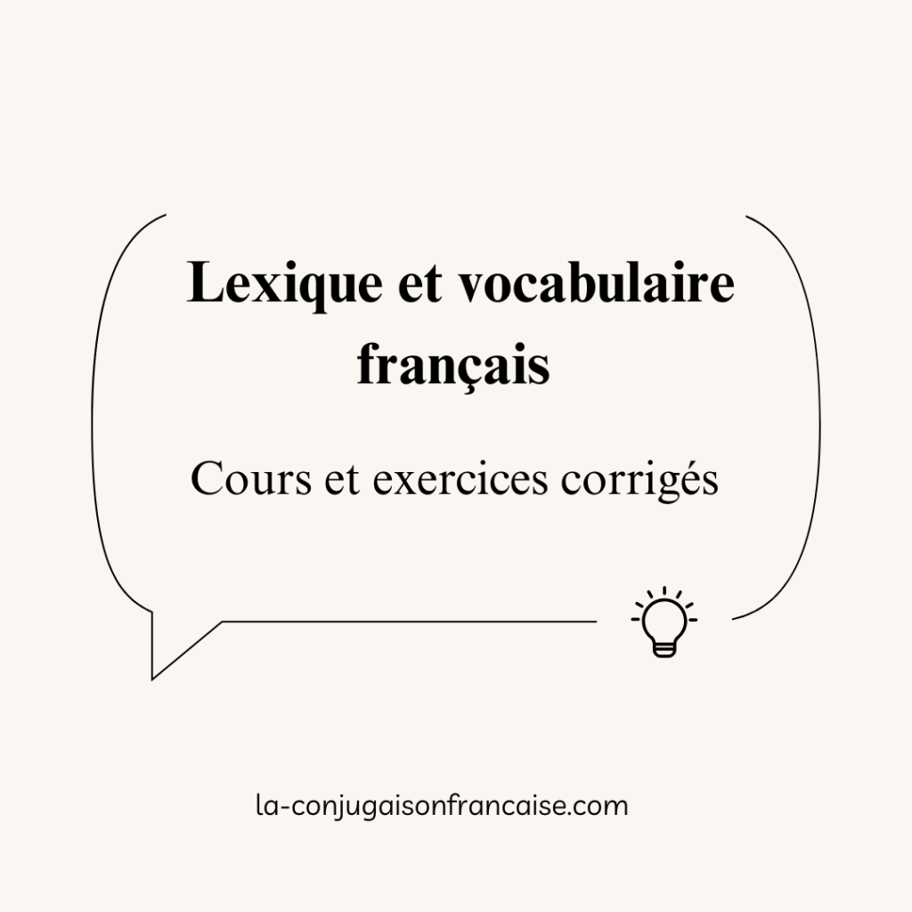 Lexique et vocabulaire français : Cours et Exercices