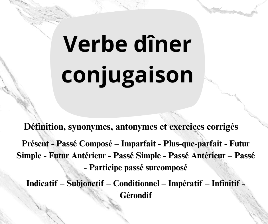 Verbe dîner conjugaison, définition, synonyme, exercices
