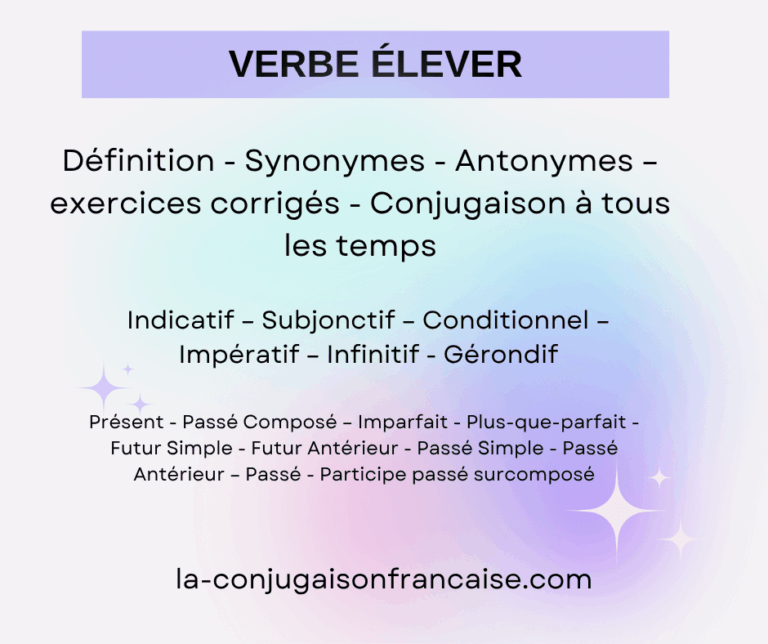 Verbe élever conjugaison, définition, synonymes, antonymes et exercices corrigés