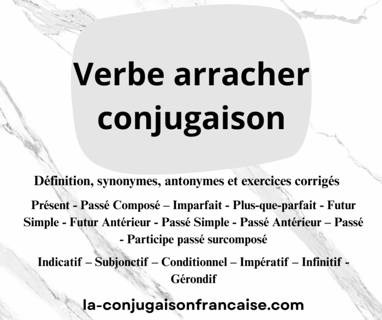 Verbe arracher conjugaison, définition, synonymes, antonymes et exercices corrigés