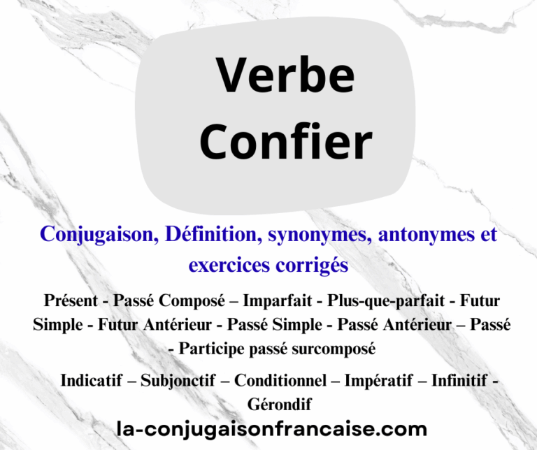 Verbe confier conjugaison, définition, synonymes, antonymes et exercices corrigés