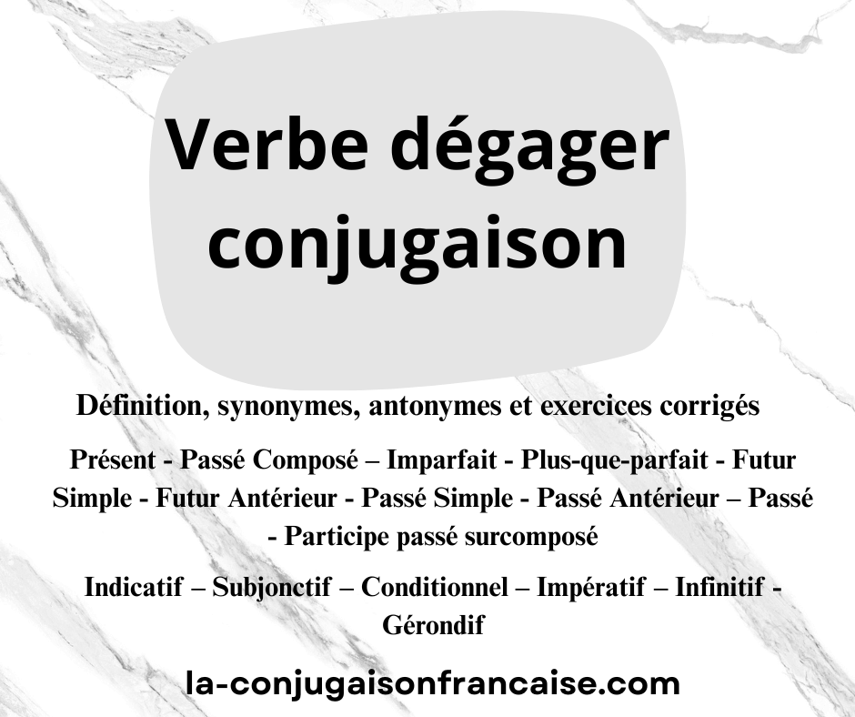 Verbe dégager conjugaison, définition, synonyme, exercices