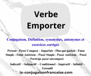 Verbe emporter conjugaison, définition, synonymes, antonymes et exercices corrigés