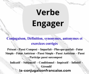 Verbe engager conjugaison, définition, synonymes, antonymes et exercices corrigés