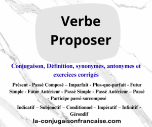 Verbe proposer conjugaison, définition, synonymes, antonymes et exercices corrigés