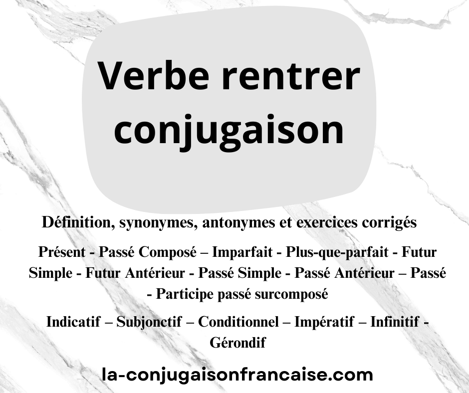 Verbe rentrer conjugaison, définition, synonyme, exercices
