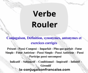 Verbe rouler conjugaison, définition, synonymes, antonymes et exercices corrigés