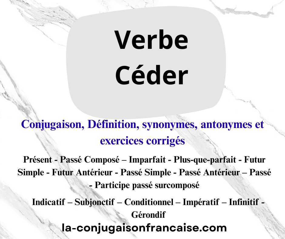 Verbe céder conjugaison, définition, synonyme, exercices