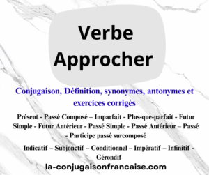 Verbe approcher conjugaison, définition, synonyme, exercices