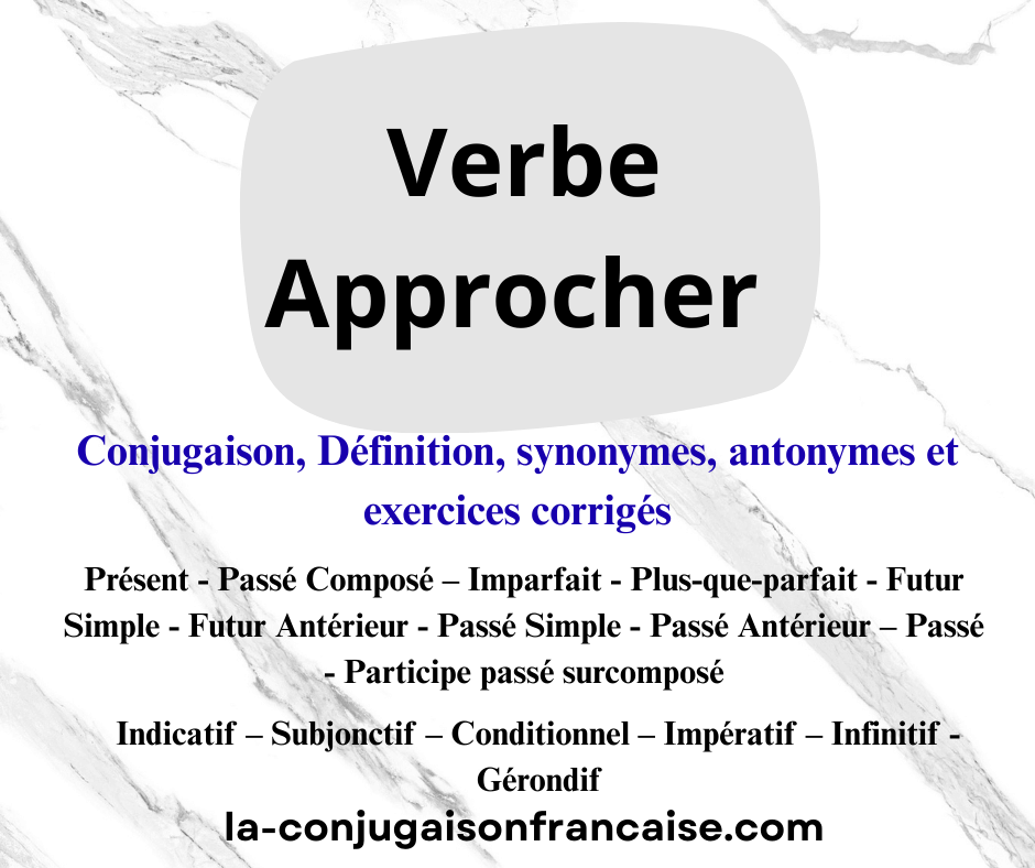 Verbe approcher conjugaison, définition, synonyme, exercices
