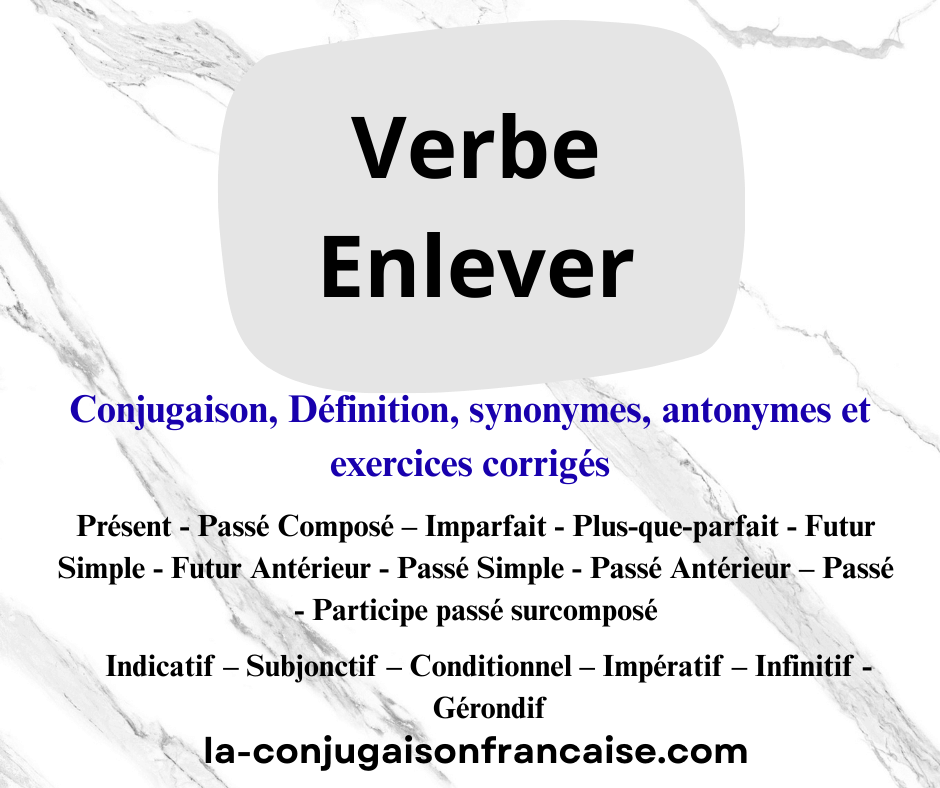 Verbe enlever conjugaison, définition, synonyme, exercices