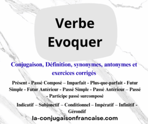 Verbe évoquer synonymes, conjugaison, définition, antonymes et exercices corrigés