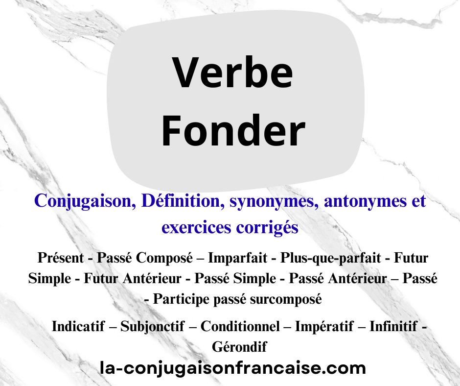 Verbe fonder conjugaison, définition, synonyme, exercices