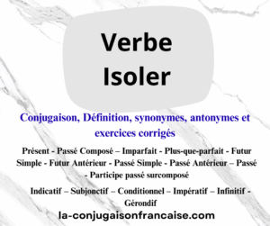 Verbe isoler conjugaison, définition, synonymes, antonymes et exercices corrigés