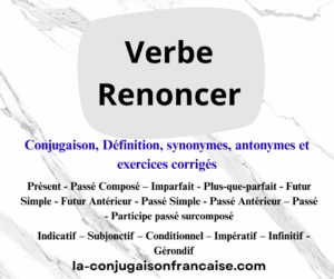Verbe renoncer conjugaison, définition, synonymes, antonymes et exercices corrigés