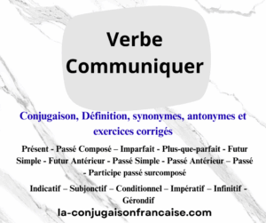 Verbe communiquer synonymes, conjugaison, définition, antonymes et exercices corrigés