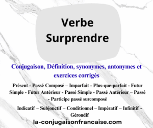 Verbe surprendre conjugaison, définition, synonymes, antonymes et exercices corrigés